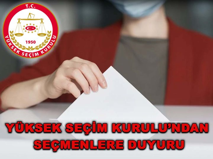 YÜKSEK SEÇİM KURULU’NDAN SEÇMENLERE DUYURU